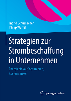 Strategien zur Strombeschaffung in Unternehmen von Schumacher,  Ingrid, Würfel,  Philip