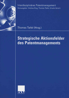 Strategische Aktionsfelder des Patentmanagements von Tiefel,  Thomas