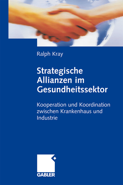 Strategische Allianzen im Gesundheitssektor von Kray,  Ralph