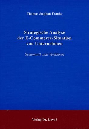 Strategische Analyse der E-Commerce-Situation von Unternehmen von Franke,  Thomas S