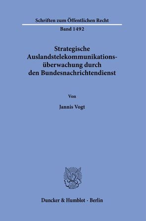 Strategische Auslandstelekommunikationsüberwachung durch den Bundesnachrichtendienst. von Vogt,  Jannis