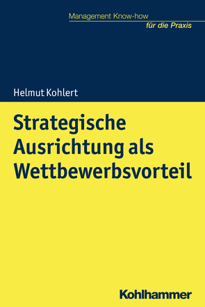 Strategische Ausrichtung als Wettbewerbsvorteil von Kohlert,  Helmut