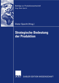 Strategische Bedeutung der Produktion von Specht,  Dieter