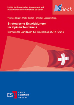 Strategische Entwicklungen im alpinen Tourismus von Abegg,  Bruno, Aigner,  Günther, Bandi,  Monika, Bauer-Krösbacher,  Claudia, Beritelli,  Pietro, Bieger,  Thomas, Cheseaux,  Anne, Christen,  Charles, Durrer Eggerschwiler,  Beatrice, Egli,  Hannes, Gantenbein,  Bruno, Innerhofer,  Elisa, Keller,  Felix, Laesser,  Christian, Lehmann Friedli,  Therese, Lienhard,  Melanie, Pechlaner,  Harald, Raich,  Frieda, Scuttari,  Anna, Steiger,  Robert, Störkle,  Mario, Taufer,  Barbara, Tietje,  Olaf, Wagenseil,  Urs, Walser,  Roger, Zehrer,  Anita