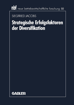 Strategische Erfolgsfaktoren der Diversifikation von Jacobs,  Siegfried