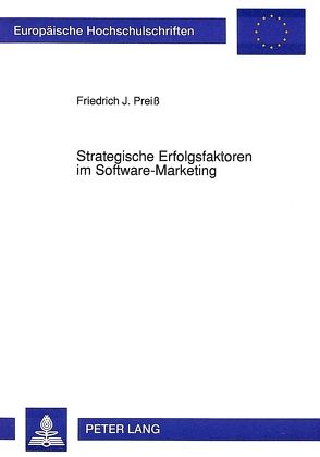 Strategische Erfolgsfaktoren im Software-Marketing von Preiss,  Friedrich J.