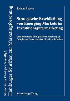 Strategische Erschließung von Emerging Markets im Investitionsgütermarketing von Sobotta,  Richard