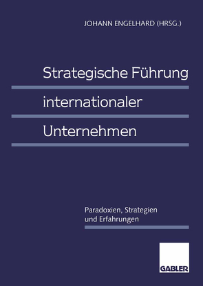 Strategische Führung internationaler Unternehmen von Engelhard,  Johann