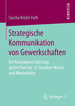 Strategische Kommunikation von Gewerkschaften von Futh,  Sascha Kristin