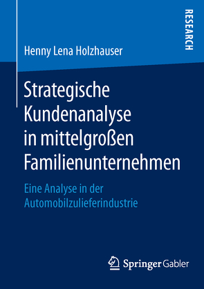 Strategische Kundenanalyse in mittelgroßen Familienunternehmen von Lena Holzhauser,  Henny