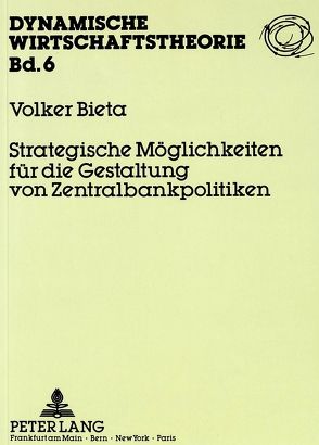 Strategische Möglichkeiten für die Gestaltung von Zentralbankpolitiken von Bieta,  Volker