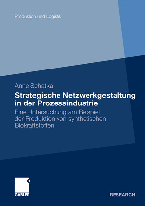 Strategische Netzwerkgestaltung in der Prozessindustrie von Schatka,  Anne