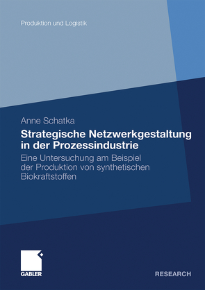 Strategische Netzwerkgestaltung in der Prozessindustrie von Schatka,  Anne