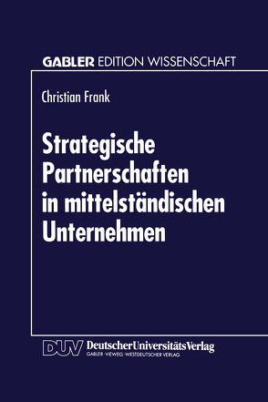 Strategische Partnerschaften in mittelständischen Unternehmen von Frank,  Christian