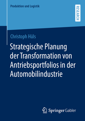 Strategische Planung der Transformation von Antriebsportfolios in der Automobilindustrie von Hüls,  Christoph