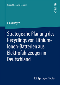 Strategische Planung des Recyclings von Lithium-Ionen-Batterien aus Elektrofahrzeugen in Deutschland von Hoyer,  Claas