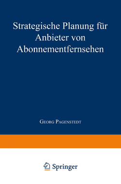 Strategische Planung für Anbieter von Abonnementfernsehen von Pagenstedt,  Georg