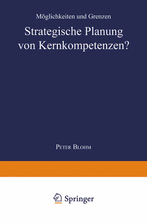 Strategische Planung von Kernkompetenzen? von Blohm,  Peter