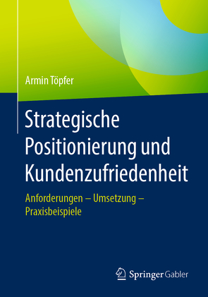 Strategische Positionierung und Kundenzufriedenheit von Töpfer,  Armin