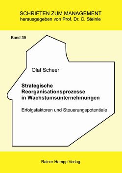 Strategische Reorganisationsprozesse in Wachstumsunternehmungen von Scheer,  Olaf