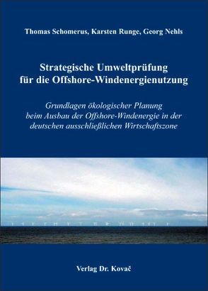 Strategische Umweltprüfung für die Offshore-Windenergienutzung von Burandt,  Simon, Busse,  Jan, Kraetzschmer,  Dietrich, Lund,  Björn, Nehls,  Georg, Nommel,  Jens, Poszig,  Dörte, Runge,  Karsten, Schomerus,  Thomas