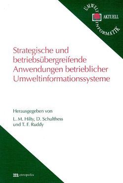 Strategische und betriebsübergreifende Anwendungen betrieblicher Umweltinformationssysteme von Hilty,  L.M., Ruddy,  T F, Schulthess,  D