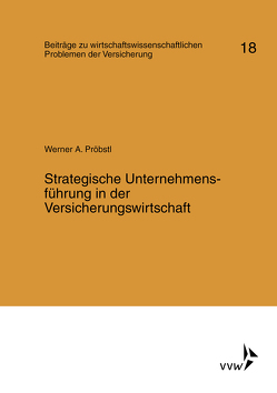 Strategische Unternehmensführung in der Versicherungswirtschaft von Helten,  Elmar, Müller-Lutz,  Heinz Leo, Pröbstl,  Werner A.