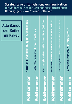 Strategische Unternehmenskommunikation für Krankenhäuser und Gesundheitseinrichtungen – Paket von Alves,  Esther, Hoffmann,  Simone, Johannsen,  Diana, Köhler,  Vera, Löchter,  Katja, Tafertshofer,  Frank, von Schmeling,  Dirten