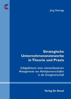 Strategische Unternehmensnetzwerke in Theorie und Praxis von Hennigs,  Jörg