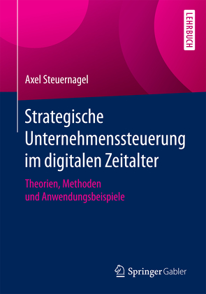 Strategische Unternehmenssteuerung im digitalen Zeitalter von Steuernagel,  Axel