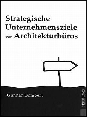 Strategische Unternehmensziele von Architekturbüros von Gombert,  Gunnar