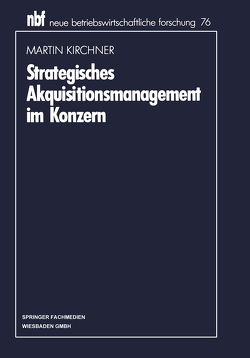 Strategisches Akquisitionsmanagement im Konzern von Kirchner,  Martin