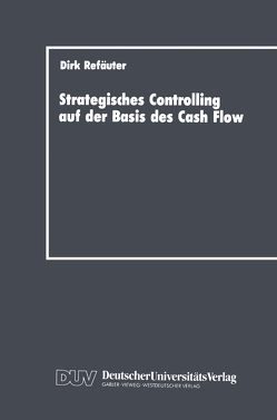 Strategisches Controlling auf der Basis des Cash Flow von Refäuter,  Dirk