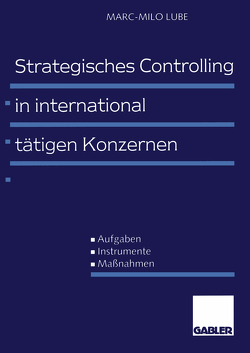 Strategisches Controlling in international tätigen Konzernen von Lube,  Marc-Milo