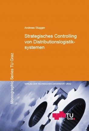 Strategisches Controlling von Distributionslogistiksystemen von Stugger,  Andreas