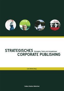 Strategisches Corporate Publishing von Braun,  Carolyn, Burkhart,  Rainer, Dönitz,  Ulrike, Dörfel,  Lars, Ebel,  Franz J, Finke,  Michael, Freese,  Walter, Gutzmer,  Alexander, Hasenbeck,  Manfred, Herbst,  Dieter, Höflich,  Michael, Hunger,  Anton, Kircher,  Lukas, König,  Harald, Kuhn,  Thomas, Laakmann,  Kai, Moser,  Horst, Oltmanns,  Thorsten, Pfister,  Michael, Qass von Deyen,  Rüdiger, Rolke,  Lothar, Schumacher,  Hajo, Winkelmann,  Peter