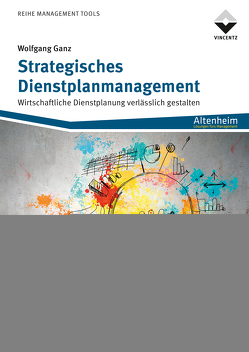 Strategisches Dienstplanmanagement von Ganz,  Wolfgang