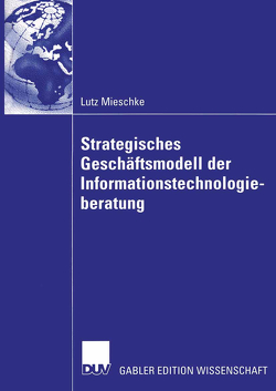 Strategisches Geschäftsmodell der Informationstechnologieberatung von Mieschke,  Lutz