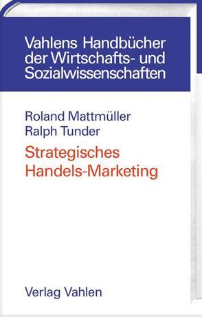 Strategisches Handelsmarketing von Mattmüller,  Roland, Tunder,  Ralph