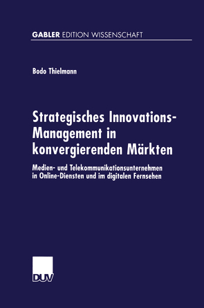 Strategisches Innovations-Management in konvergierenden Märkten von Thielmann,  Bodo