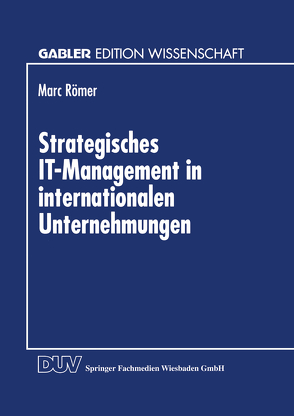 Strategisches IT-Management in internationalen Unternehmungen von Römer,  Marc