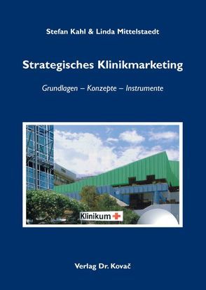 Strategisches Klinikmarketing von Kahl,  Stefan, Mittelstaedt,  Linda