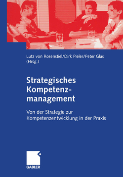 Strategisches Kompetenzmanagement von Glas,  Peter, Pieler,  Dirk, Rosenstiel,  Lutz