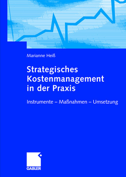 Strategisches Kostenmanagement in der Praxis von Heiß,  Marianne