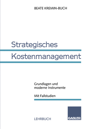 Strategisches Kostenmanagement von Kremin-Buch,  Beate