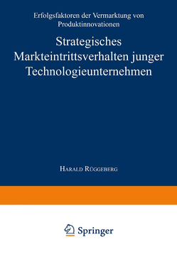 Strategisches Markteintrittsverhalten junger Technologieunternehmen von Rüggeberg,  Harald