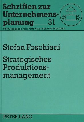 Strategisches Produktionsmanagement von Foschiani,  Stefan