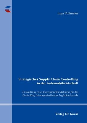 Strategisches Supply Chain Controlling in der Automobilwirtschaft von Pollmeier,  Inga