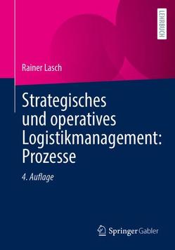 Strategisches und operatives Logistikmanagement: Prozesse von Lasch,  Rainer