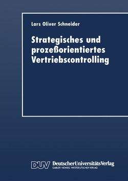 Strategisches und prozeßorientiertes Vertriebscontrolling von Schneider,  Lars Oliver